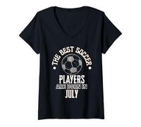 Femme Cadeau d'anniversaire Best Soccer Players are Born in July T-Shirt avec Col en V