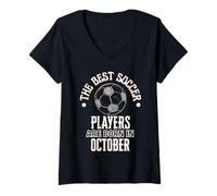 Femme Cadeau d'anniversaire Best Soccer Players are Born in October T-Shirt avec Col en V