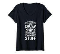 Femme Café Amusant Disant d'abord Que Je Bois Puis Faites des Trucs d'apprenti T-Shirt avec Col en V