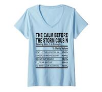 Femme calm before the storm cousin nutrition fact cousin hommes femmes T-Shirt avec Col en V