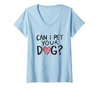 Femme Can I Pet Your Dog Funny Statement Dog Lover Dog Lover T-Shirt avec Col en V