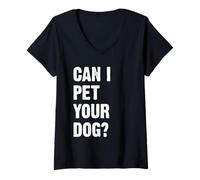 Femme Can I Pet Your Dog T-Shirt avec Col en V