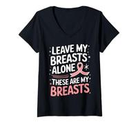 Femme Cancer du Sein Laisse Mes Seins Seuls Ces sont Mes Seins T-Shirt avec Col en V