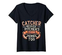 Femme Catcher Because Pitchers Need Heroes Too, baseball amusant T-Shirt avec Col en V