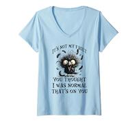 Femme Ce n'est Pas ma faute si tu pensais Que j'étais Normal, C'est de ta faute T-Shirt avec Col en V