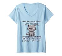 Femme Ce n'est Pas ma faute si tu pensais Que j'étais Normal, drôle, Cat Kitten. T-Shirt avec Col en V