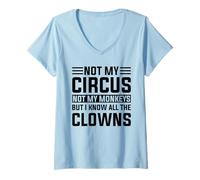 Femme Ce n'est pas mon cirque, pas mes singes, mais je connais tous les clowns T-Shirt avec Col en V