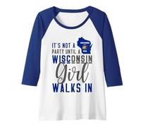 Femme Ce n'est pas une fête tant qu'une fille du Wisconsin ne marche pas dans le Wisconsin Manche Raglan