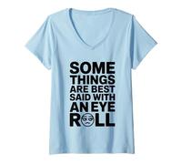 Femme Certaines Choses sont Mieux Dites avec Eye Roll, Une Blague Amusante sur Le Sarcasme T-Shirt avec Col en V