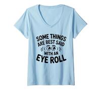 Femme Certaines Choses sont Mieux Dites avec Eye Roll, Une Blague Amusante sur Le Sarcasme T-Shirt avec Col en V