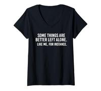 Femme Certaines Choses sont Mieux laissées seules, comme Moi, par Exemple, C'est drôle T-Shirt avec Col en V
