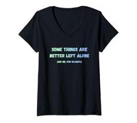 Femme Certaines Choses sont Mieux laissées seules, comme Moi, par Exemple, C'est drôle T-Shirt avec Col en V