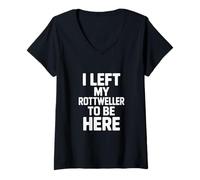 Femme C'est drôle de dire Que J'Ai quitté Mon Rottweiler pour être Ici T-Shirt avec Col en V