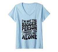 Femme C'est drôle, Je ne suis Pas la Plus Grande Personne, Je Te suggère de me Laisser Tranquille T-Shirt avec Col en V
