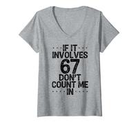 Femme C'est drôle si ça implique 67, ne me comptez Pas dans Six Sept mème T-Shirt avec Col en V