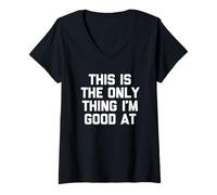 Femme C'est la Seule Chose dans laquelle Je suis douée - Funny Saying Sarcastic T-Shirt avec Col en V