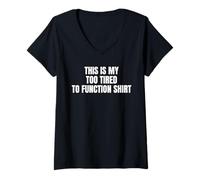 Femme C'est ma Chemise Too Tired to Function en Tant Que Dicton Amusant T-Shirt avec Col en V