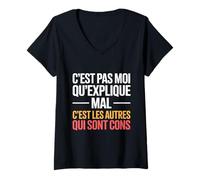 Femme C'est Pas Moi Qui Explique Mal C'est Les Autres Humour T-Shirt avec Col en V