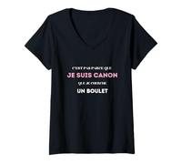 Femme C'est pas parce que je suis canon que je cherche un boulet T-Shirt avec Col en V