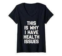 Femme C'est Pourquoi J'Ai des problèmes de santé - Funny Saying Sarcastic T-Shirt avec Col en V