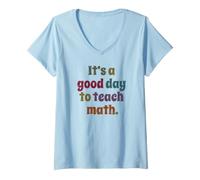 Femme C'est Un Bon Jour pour enseigner Les mathématiques drôle T-Shirt avec Col en V