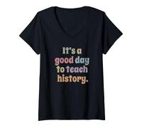 Femme C'est Un Bon Jour pour enseigner l'histoire, Enseignant, Professeur T-Shirt avec Col en V