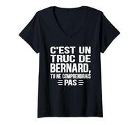 Femme C'est Un Truc De Bernard Tu ne comprendrais Nom Bernard T-Shirt avec Col en V