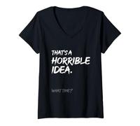 Femme C'est Une Horrible idée What Time Funny Sarcastic Distressed T-Shirt avec Col en V