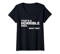 Femme C'est Une Horrible idée. What Time Funny Sarcastic T-Shirt avec Col en V