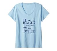 Femme « C'était un homme audacieux qui a d'abord mangé une huître. » T-Shirt avec Col en V