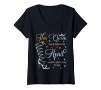 Femme Cette Reine est née en Avril Joyeux Anniversaire à Moi T-Shirt avec Col en V