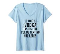 Femme Cette Vodka A Le GOÛT DE Je T'ENVERRAI Un Texto Plus Tard Funny Meme T-Shirt avec Col en V