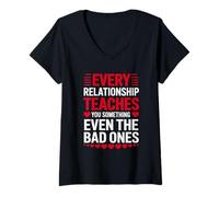 Femme Chaque relation vous apprend quelque chose, même les mauvais T-Shirt avec Col en V