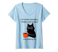 Femme Chat I've Done Horrible Things for Money Like Waking Up T-Shirt avec Col en V