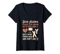 Femme Cher algèbre, arrêtez de me Demander de trouver Votre Blague X Maths T-Shirt avec Col en V