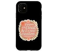 Femme chrétienne si Quelqu'un est en Christ, il est Une Nouvelle création Coque pour iPhone 11