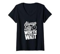 Femme Citation Amusante Always Late But Worth The Wait T-Shirt avec Col en V