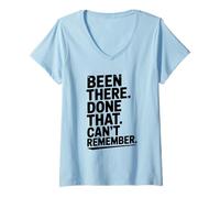 Femme Citation Amusante Been There Done That Can't Remember T-Shirt avec Col en V