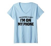 Femme Citation Amusante Can Everyone Be Quiet I'm on My Phone T-Shirt avec Col en V