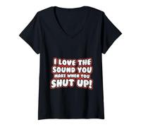 Femme Citation Amusante - I Love The Sound You Make When Shut Up T-Shirt avec Col en V