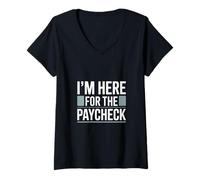 Femme Citation Amusante « I'm Here for The Paycheck » T-Shirt avec Col en V