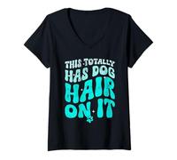 Femme Citation Amusante pour Les Amoureux des Chiens avec Inscription This Totally Has Dog Hair on It T-Shirt avec Col en V