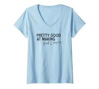Femme Citation Amusante Pretty Good At Making Bad Decisions T-Shirt avec Col en V