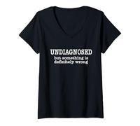 Femme Citation Amusante Undiagnosed But Something is Definitely Wrong T-Shirt avec Col en V
