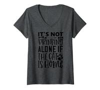 Femme Citation de Chat It's Not Drinking Alone If The Cat is Home T-Shirt avec Col en V