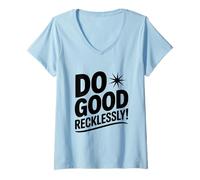 Femme Citation de Motivation inspirante Do Good Reckless T-Shirt avec Col en V