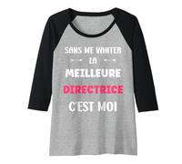Femme Citation directrice Humour Je suis la Meilleure directrice Manche Raglan