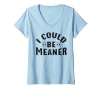 Femme Citation drôle Je pourrais être plus méchant Sarcastique T-Shirt avec Col en V