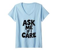 Femme Citation Humoristique Ask Me If I Care Sarcastique Humour T-Shirt avec Col en V