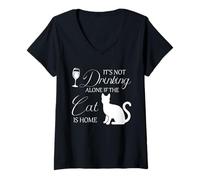 Femme Citation Humoristique « Cat Drinking Alone » - Chat is Home - Amoureux des Animaux T-Shirt avec Col en V